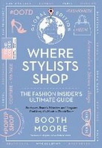 Enlarge image Cover: Where Stylists* Shop: *and Designers, Bloggers, Models, Artists, Fashion Insiders, And Tastemakers - Regan Arts