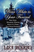Cover: Wear White to Your Funeral - Destiny Whispers Publishing, L.L.C.