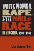 Cover: White Women, Rape, and the Power of Race in Virginia, 1900-1960 - The University of North Carolina Press