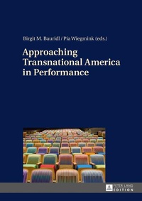 Enlarge image Cover: Approaching Transnational America in Performance - Peter Lang Verlag