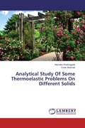Cover: Analytical Study Of Some Thermoelastic Problems On Different Solids - LAP Lambert Academic Publishing