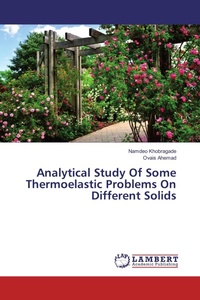Enlarge image Cover: Analytical Study Of Some Thermoelastic Problems On Different Solids - LAP Lambert Academic Publishing