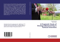 Abbildung von: A Pragmatic Study of Strategic Maneuvering in Political Interviews - LAP Lambert Academic Publishing