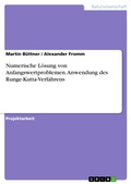 Cover: Numerische L&ouml;sung von Anfangswertproblemen. Anwendung des Runge-Kutta-Verfahrens - GRIN Verlag