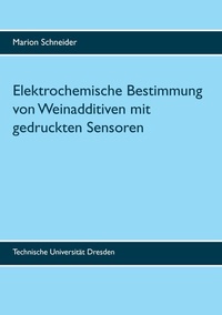Abbildung von: Elektrochemische Bestimmung von Weinadditiven mit gedruckten Sensoren - BoD - Books on Demand