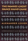 Cover: The Pawnee Ghost Dance Hand Game - University of Nebraska Press