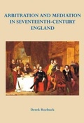 Cover: Arbitration and Mediation in Seventeenth-Century England - Holo Books The Arbitration Press