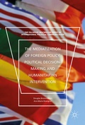 Cover: The Mediatization of Foreign Policy, Political Decision-Making and Humanitarian Intervention - Palgrave MacMillan