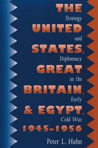 Abbildung von: The United States, Great Britain, and Egypt, 1945-1956 - The University of North Carolina Press