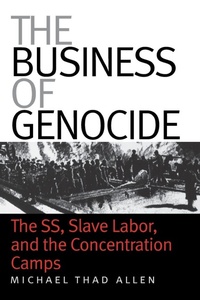 Enlarge image Cover: The Business of Genocide - The University of North Carolina Press