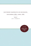 Cover: Southern Pamphlets on Secession, November 1860-April 1861 - The University of North Carolina Press