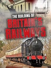 Enlarge image Cover: The Building of Britain's Railways - Raintree