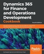Cover: Dynamics 365 for Finance and Operations Development Cookbook - Fourth Edition - Packt Publishing
