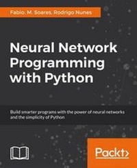 Enlarge image Cover: Neural Network Programming with Python - Packt Publishing