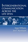 Cover: Intergenerational Communication Across the Life Span - Routledge
