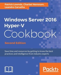 Enlarge image Cover: Windows Server 2016 Hyper-V Cookbook - Second Edition - Packt Publishing