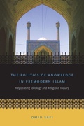 Cover: The Politics of Knowledge in Premodern Islam - The University of North Carolina Press