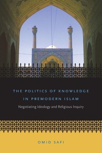 Enlarge image Cover: The Politics of Knowledge in Premodern Islam - The University of North Carolina Press