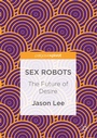 Cover: Sex Robots - Palgrave Macmillan