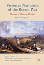 Cover: Victorian Narratives of the Recent Past - Palgrave Macmillan