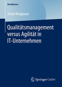Abbildung von: Qualitätsmanagement versus Agilität in IT-Unternehmen - Springer Gabler