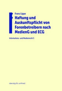 Abbildung von: Haftung und Auskunftspflicht von Forenbetreibern nach MedienG und ECG - danzig & unfried