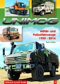 Cover: Unimog Milit&auml;r- und Polizeifahrzeuge 1950 - 2016 Bd.2 - Rabe, K