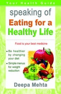 Cover: Speaking of Eating for a Healthy Life: For Calorie-Conscious People - Sterling Publishers Pvt.Ltd
