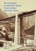 Cover: Die Festungen im Alttiroler Raum / I forti militari nel Tirolo storico - Edition Raetia