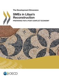 Enlarge image Cover: SMEs in Libya's reconstruction - Organization for Economic Co-operation and Development (OECD)