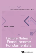 Cover: Lecture Notes In Fixed Income Fundamentals - World Scientific Publishing Co Pte Ltd
