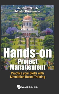 Enlarge image Cover: Hands-on Project Management: Practice Your Skills With Simulation Based Training - World Scientific Publishing Co Pte Ltd
