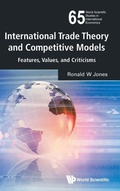 Cover: International Trade Theory And Competitive Models: Features, Values, And Criticisms - World Scientific Publishing Co Pte Ltd