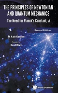 Cover: Principles Of Newtonian And Quantum Mechanics, The: The Need For Planck's Constant, H - World Scientific Publishing Co Pte Ltd