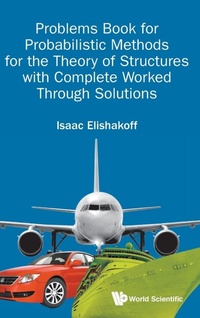 Enlarge image Cover: Problems Book For Probabilistic Methods For The Theory Of Structures With Complete Worked Through Solutions - World Scientific Publishing Co Pte Ltd