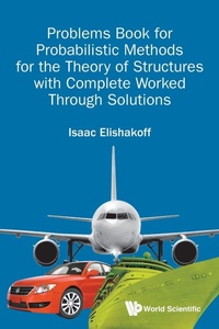 Enlarge image Cover: Problems Book For Probabilistic Methods For The Theory Of Structures With Complete Worked Through Solutions - World Scientific Publishing Co Pte Ltd