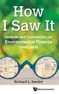 Cover: How I Saw It: Analysis And Commentary On Environmental Finance (1999-2005) - World Scientific Publishing Co Pte Ltd