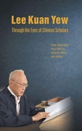 Cover: Lee Kuan Yew Through The Eyes Of Chinese Scholars - World Scientific Publishing Co Pte Ltd