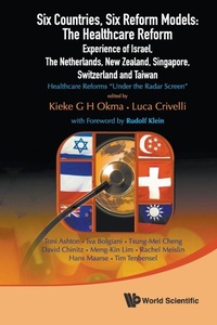 Abbildung von: Six Countries, Six Reform Models: The Healthcare Reform Experience Of Israel, The Netherlands, New Zealand, Singapore, Switzerland And Taiwan - Healthcare Reforms "Under The Radar Screen" - World Scientific Publishing Co Pte Ltd