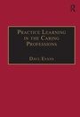 Cover: Practice Learning in the Caring Professions - Routledge