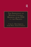 Cover: The Emergence of Modern Central Banking from 1918 to the Present - Routledge