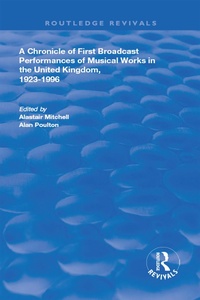 Abbildung von: A Chronicle of First Broadcast Performances of Musical Works in the United Kingdom, 1923-1996 - Routledge