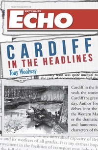 Enlarge image Cover: Cardiff in the Headlines - Amberley Publishing