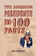 Cover: The American Presidents in 100 Facts - Amberley Publishing