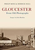 Cover: Gloucester From Old Photographs - Amberley Publishing