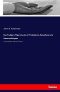 Cover: Des Predigers Pilgerreise durch Probedienst, Reisedienst und Dienstunfaehigkeit - Hansebooks