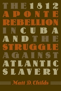 Abbildung von: The 1812 Aponte Rebellion in Cuba and the Struggle Against Atlantic Slavery - The University of North Carolina Press