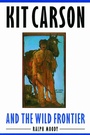 Cover: Kit Carson and the Wild Frontier - Bison Books