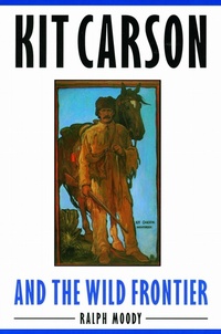 Enlarge image Cover: Kit Carson and the Wild Frontier - Bison Books