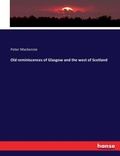Cover: Old reminiscences of Glasgow and the west of Scotland - Hansebooks